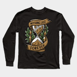 No0thing Last Forever. Long Sleeve T-Shirt